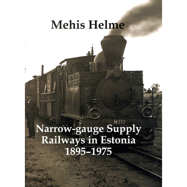 Narrow-gauge Supply Railways in Estonia 1895-1975